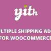 YITH Multiple Shipping Addresses for WooCommerce Premium GPL Plugin