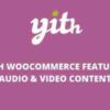 YITH WooCommerece Featured Audio Video Content GPL Plugin