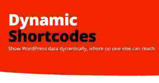 Dynamic Shortcodes GPL Show WordPress Data Dynamically
